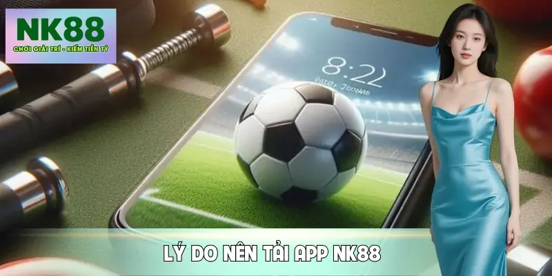 tai-app-nk88-ly-do